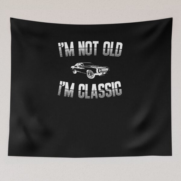 Item preview, I am not old, I am classic designed and sold by TheMaRcInEx.