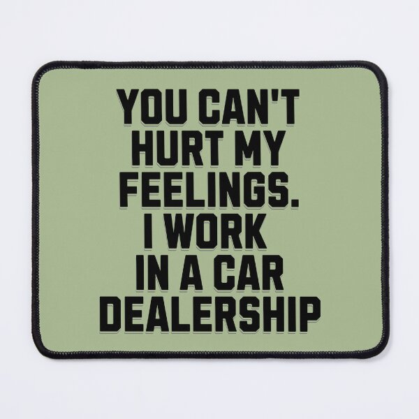 Item preview, You can't hurt my feelings - Car Dealership designed and sold by DMarie0727.