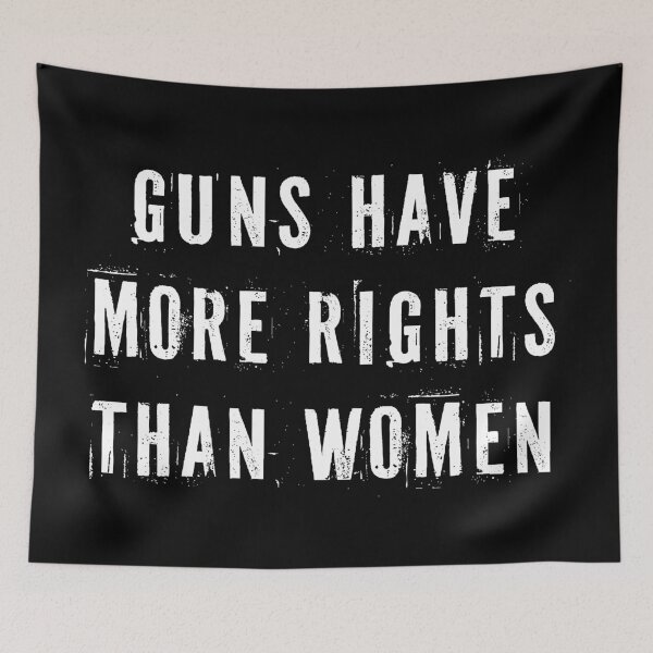 Item preview, Guns Have More Rights Than Women designed and sold by Texterns.