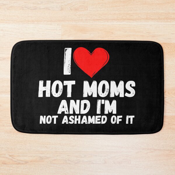 Item preview, I love Hot Moms and  i'm not ashamed of it - a perfect symbol for anyone who loves another person designed and sold by Bielecki-es.