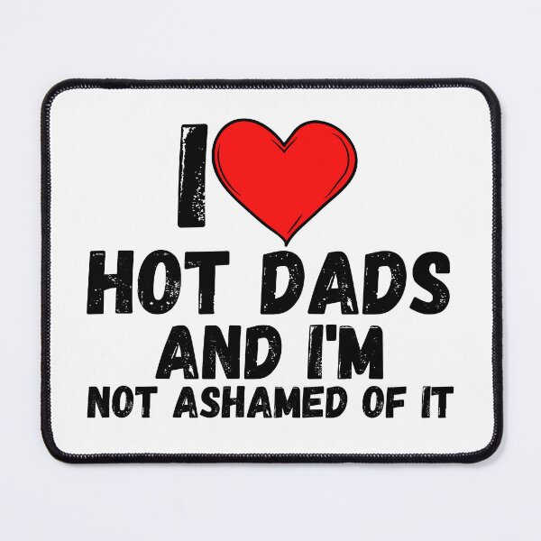 Item preview, I love Hot Dads and i'm not ashamed of it - a perfect symbol for anyone who loves another person designed and sold by Bielecki-es.