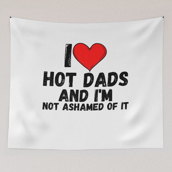 Item preview, I love Hot Dads and  i'm not ashamed of it - a perfect symbol for anyone who loves another person designed and sold by Bielecki-es.