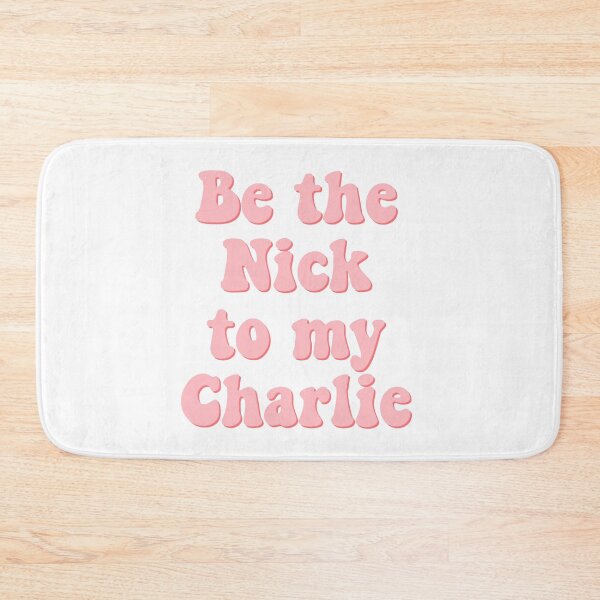 Item preview, Be the Nick to my Charlie designed and sold by percqbeths.