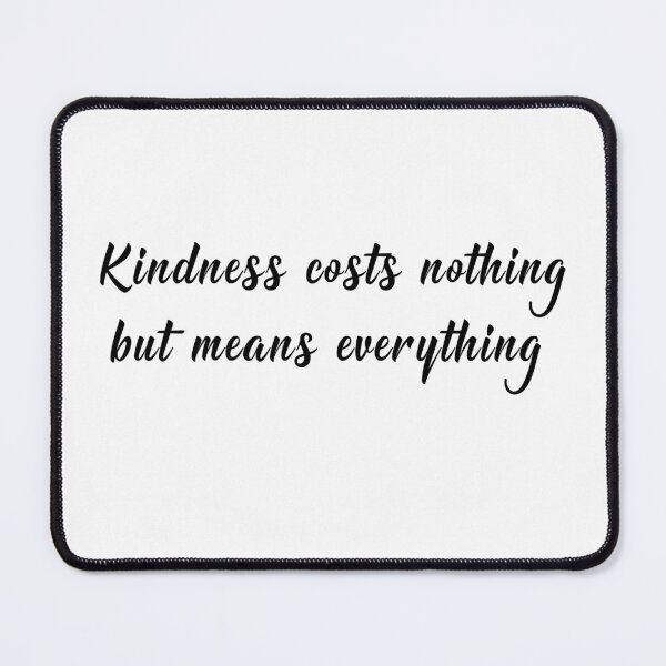 Item preview, Kindness costs nothing but means everything designed and sold by UniqueDesignHub.