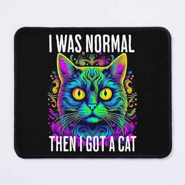 Item preview, I was normal - then I got a cat designed and sold by EvergreenWhimsy.