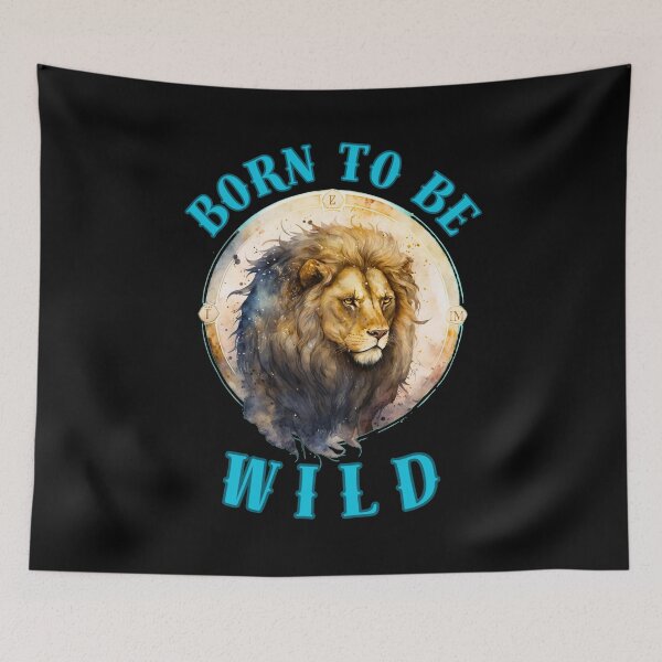 Item preview, Born To Be Wild. leo season designed and sold by ZodiacWonders.
