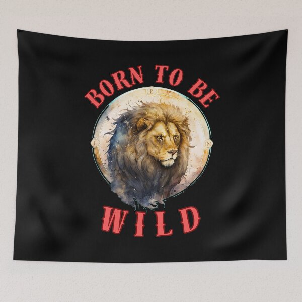 Item preview, Born To Be Wild. leo lovers designed and sold by ZodiacWonders.