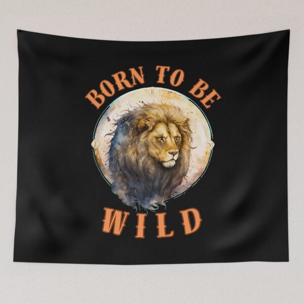 Item preview, Born To Be Wild. leo august designed and sold by ZodiacWonders.