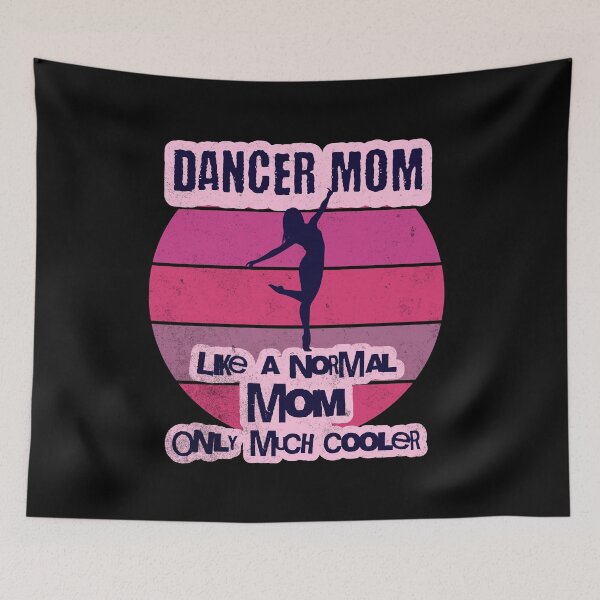 Item preview, Dancer Mom Like a Normal Mom Only Much Cooler designed and sold by ShoniwDesigns.