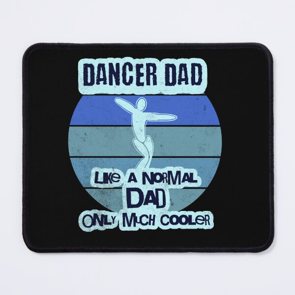 Item preview, Dancer Dad Like a Normal Dad Only Much Cooler designed and sold by ShoniwDesigns.