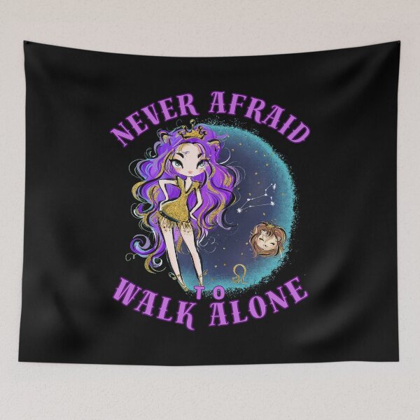 Item preview, Never Afraid To Walk Alone. leo july designed and sold by ZodiacWonders.