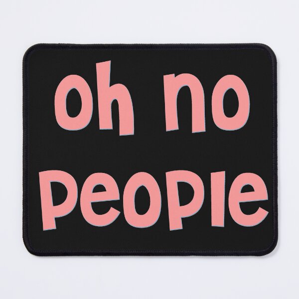 Item preview, Oh No People designed and sold by nimmitrends.