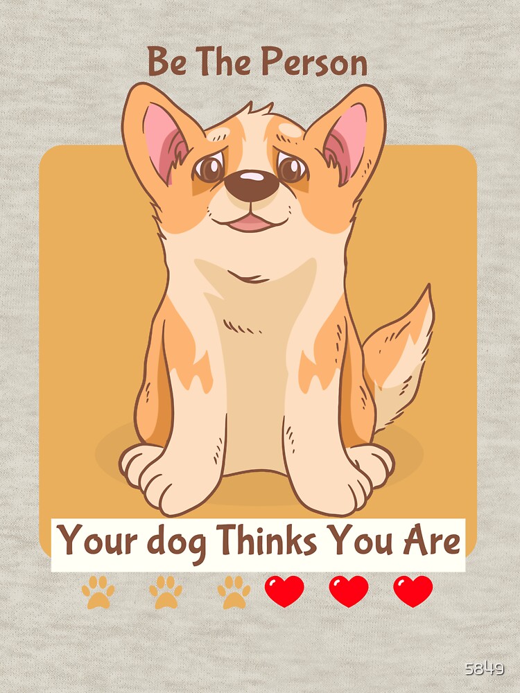 Thumbnail 7 of 7, Classic T-Shirt, Be The Person Your Dog Thinks You Are designed and sold by 5849.