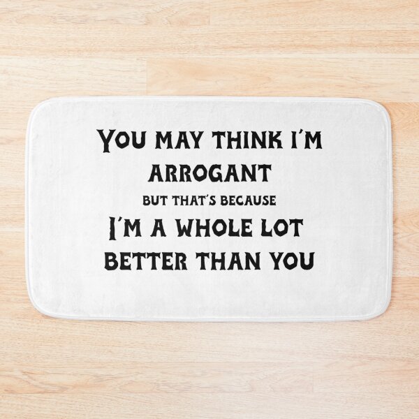 Item preview, You may think I'm arrogant designed and sold by TimeBender.
