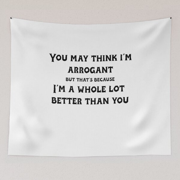 Item preview, You may think I'm arrogant designed and sold by TimeBender.