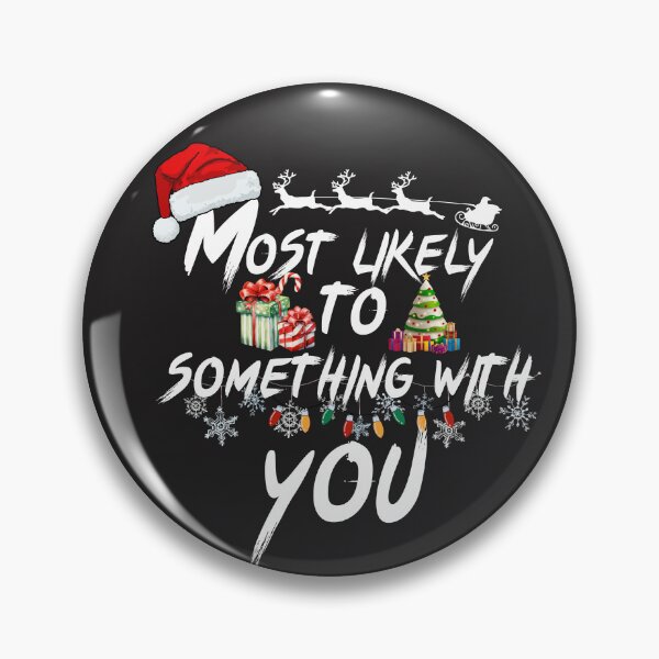 Item preview, Most likely to Something with you, christmas designed and sold by NabMe101.