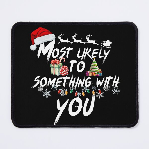Item preview, Most likely to Something with you, christmas designed and sold by NabMe101.
