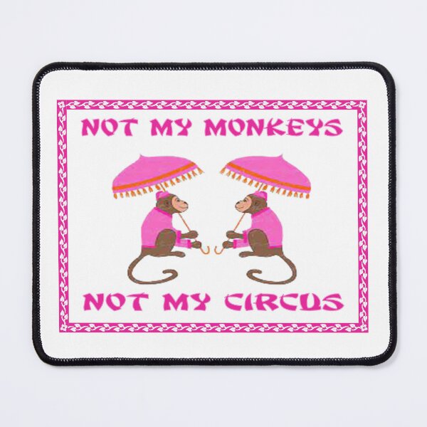 Item preview, Not My Monkeys Not my Circus designed and sold by CustomSpirit.