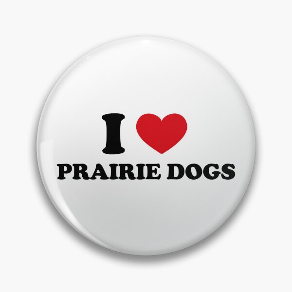 Item preview, I Love Prairie Dogs designed and sold by EmeraldeaArt.