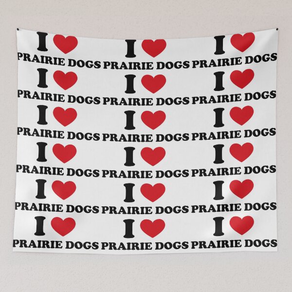 Item preview, I Love Prairie Dogs designed and sold by EmeraldeaArt.