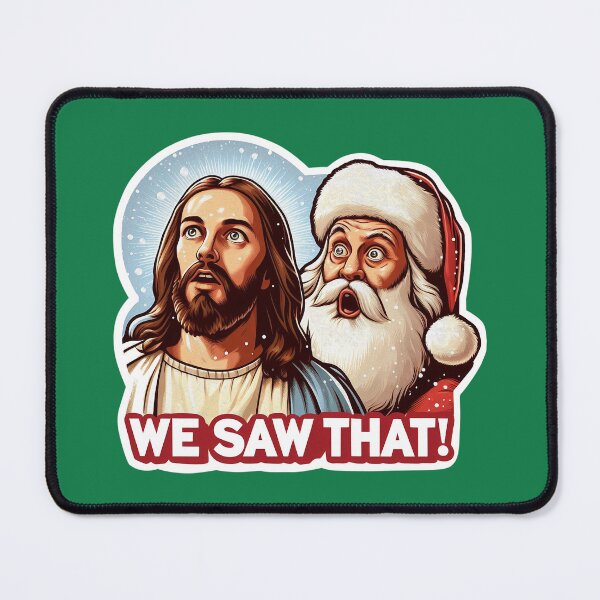 Item preview, WE SAW THAT meme Jesus Santa Claus Let It Snow Christmas Miracle designed and sold by plushism.
