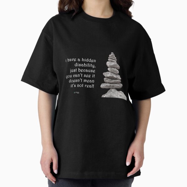 Balance Stones - Hidden Disability is Real Quote Oversized T-Shirt