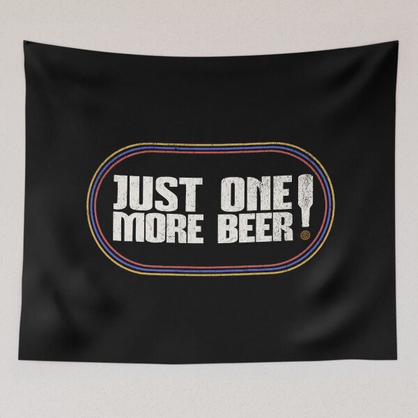 Item preview, Just one more beer! designed and sold by Retro-Rebellion.