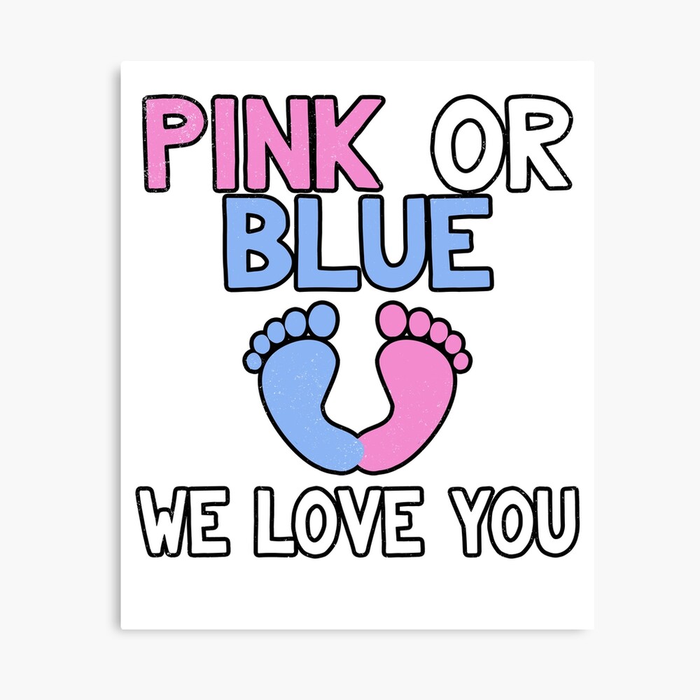 Pink Or Blue We Love You Baby Shower Gender Reveal Gift Poster By The Elements Redbubble