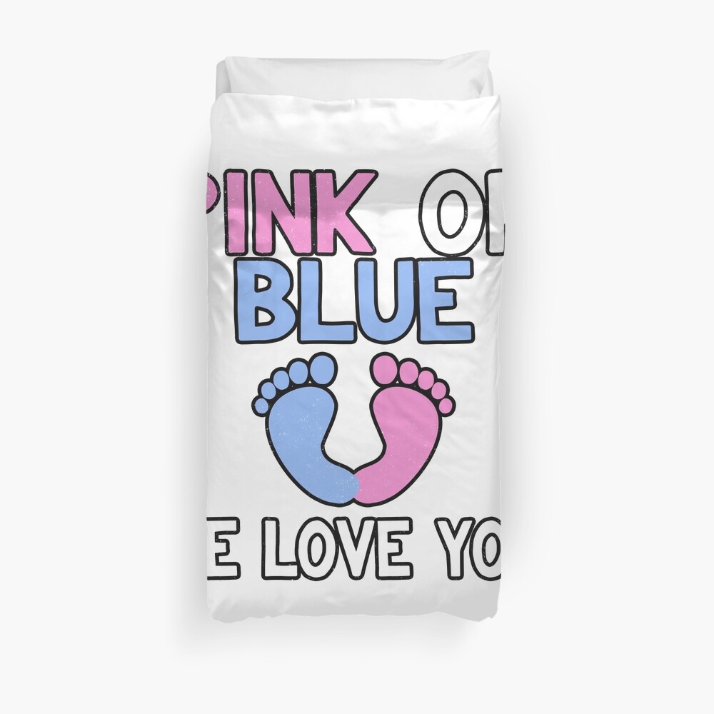 Pink Or Blue We Love You Baby Shower Gender Reveal Gift Duvet Cover By The Elements Redbubble