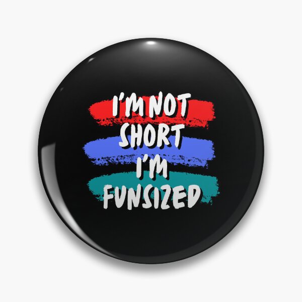 Item preview, I'm not short; I'm fun-sized designed and sold by Create.Inspire. Repeat.