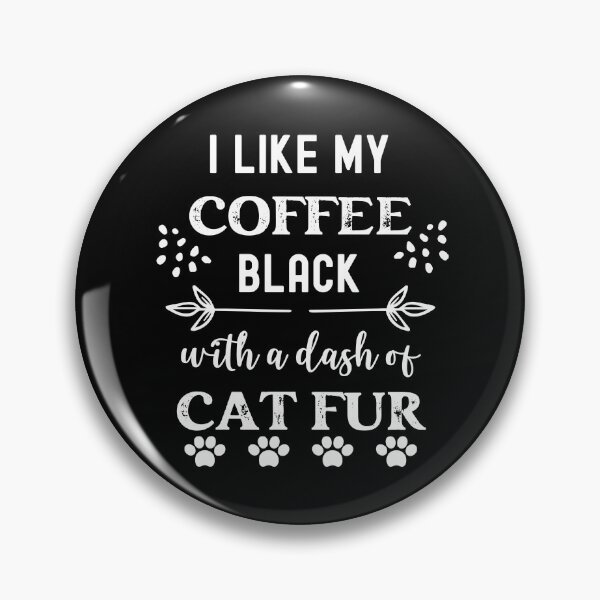 Item preview, I like my coffee black with a dash of cat fur. Cats and coffee designed and sold by EdytaGister.
