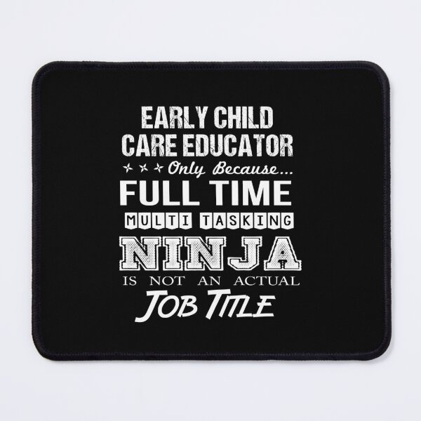 Item preview, Early Child Care Educator - Multitasking Ninja designed and sold by analisanta.