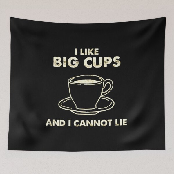Item preview, I like big cups and I can not lie designed and sold by Vicky021.