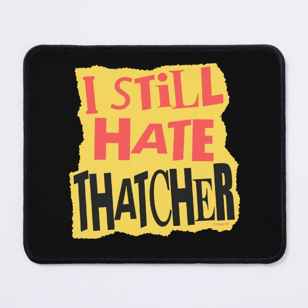 Item preview, I STILL HATE THATCHER designed and sold by Paparaw.