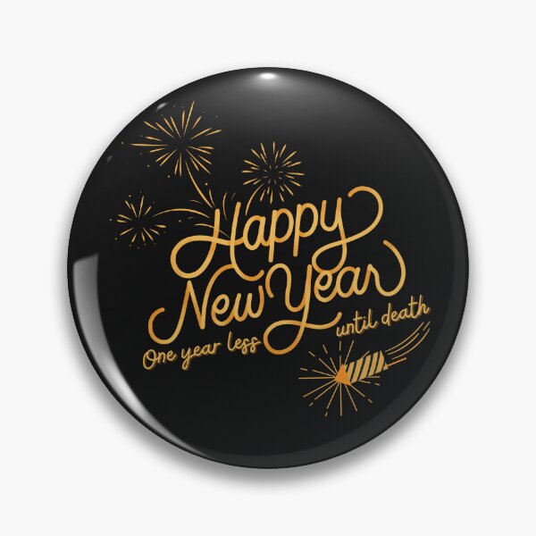 Artikelvorschau, Happy New Year One year less until death entworfen und verkauft von PassionFruchti.