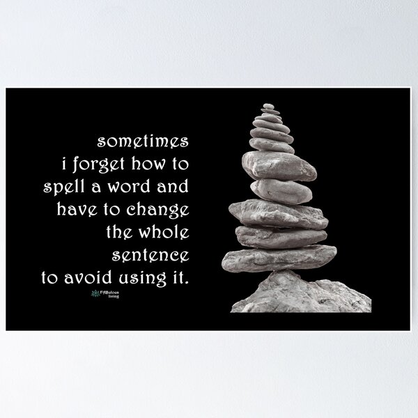 Balance Stones - Sometimes I Forget how to Spell Words Quote Poster