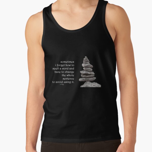 Balance Stones - Sometimes I Forget how to Spell Words Quote Tank Top