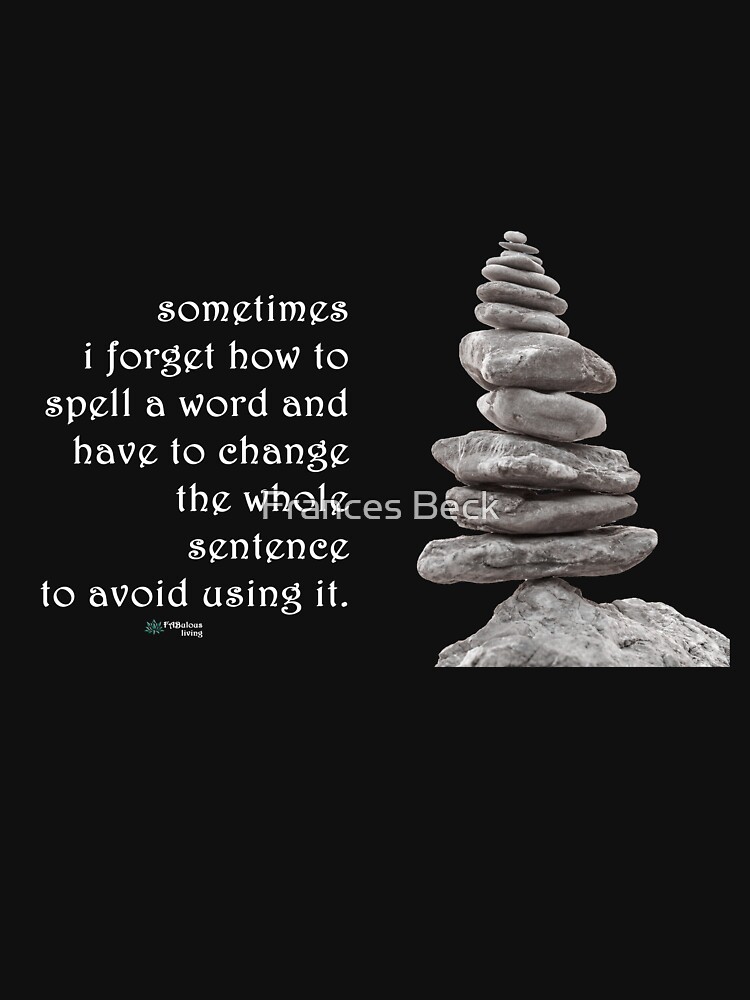 Thumbnail 7 of 7, Classic T-Shirt, Balance Stones - Sometimes I Forget how to Spell Words Quote designed and sold by FABulous-living.