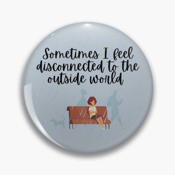Item preview, Sometimes I feel disconnected from the outside world designed and sold by PassionFruchti.
