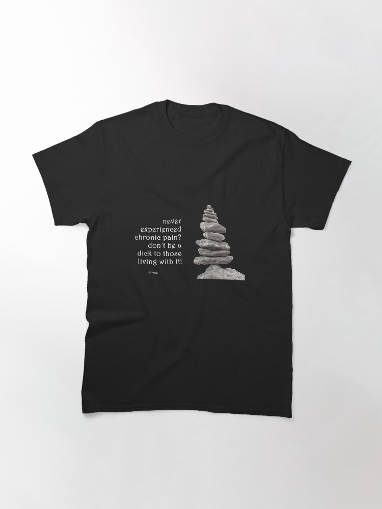 Thumbnail 3 of 7, Classic T-Shirt, Balance Stones - Don't be a Dick About Chronic Pain Quote designed and sold by FABulous-living.