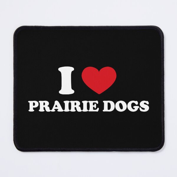 Item preview, I Love Prairie Dogs /white/ designed and sold by EmeraldeaArt.