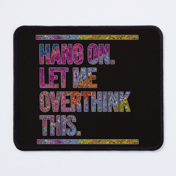 Item preview, Hang on. Let me overthink this. designed and sold by Bukhisz.