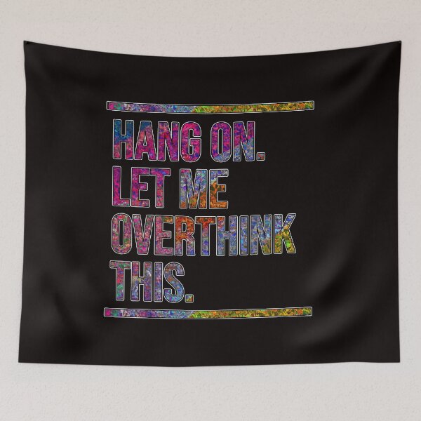 Item preview, Hang on. Let me overthink this.  designed and sold by Bukhisz.