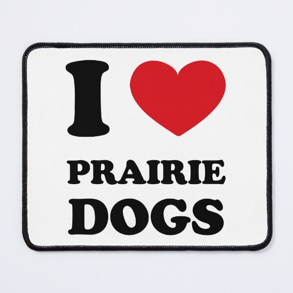 Item preview, I Love Prairie Dogs /version2/ designed and sold by EmeraldeaArt.