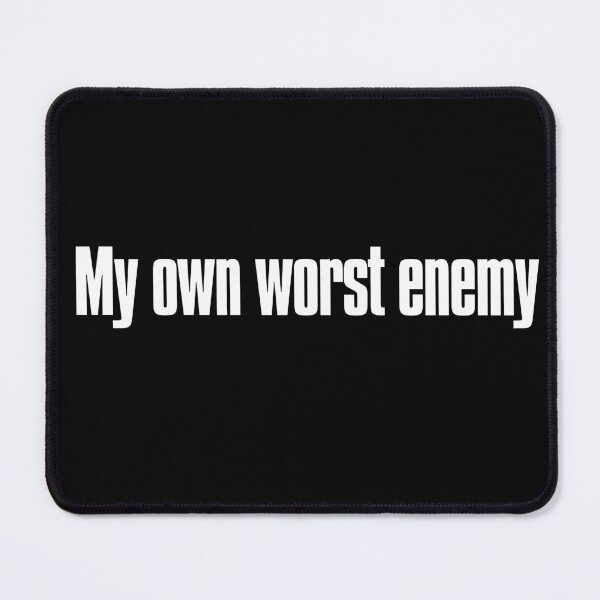 Item preview, My Own Worst Enemy designed and sold by The-Directory.