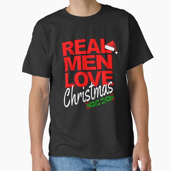 Real Men Love Christmas Classic T-Shirt