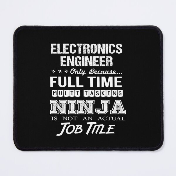 Item preview, Electronics Engineer - Multitasking Ninja designed and sold by analisanta.
