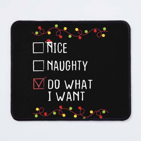 Item preview, Nice Naughty Do What I Want Christmas List Xmas Santa Claus designed and sold by Be Cool (5.0) ⭐⭐⭐⭐⭐.