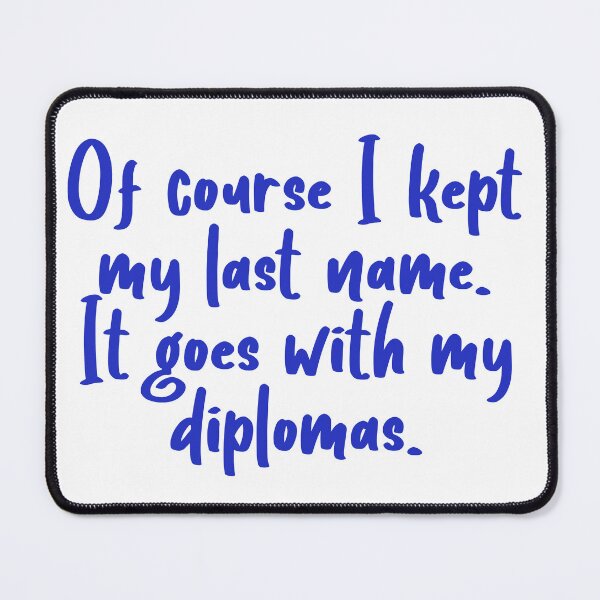 Item preview, My last name goes with my diplomas designed and sold by pinkcraftfairy.