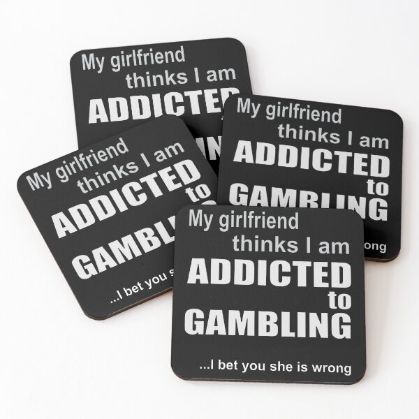 Item preview, I bet you she is wrong if my girlfriend thinks I am addicted to gambling designed and sold by rclwow.